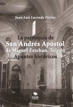 LA PARROQUIA DE SAN ANDRÉS APÓSTOL DE MIGUEL ESTEBAN (TOLEDO). APUNTES HISTÓRICOS