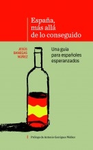 ESPAÑA, MÁS ALLÁ DE LO CONSEGUIDO Una guía para españoles esperanzados