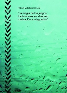 “La magia de los juegos tradicionales en el recreo: motivación e integración”