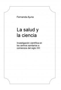 La salud y la ciencia. Investigación científica en los centros sanitarios a comienzos del siglo XXI