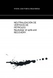 NEUTRALIZACIÓN DE VERTIDOS DE PETROLEO.  Neutralizer oil spills and RECOVERY .SISTEMA Y PRODUCTO DESARROLLADO: N.P.D.R.A7