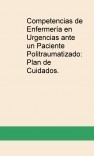 Competencias de Enfermería en Urgencias ante un Paciente Politraumatizado: Plan de Cuidados.