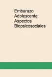 Embarazo Adolescente: Aspectos Biopsicosociales