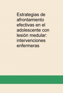 Estrategias de afrontamiento efectivas en el adolescente con lesión medular: intervenciones enfermeras