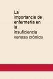 La importancia de enfermería en la insuficiencia venosa crónica