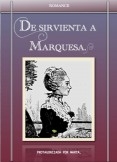 DE SIRVIENTA A MARQUESA