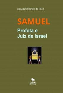 SAMUEL - Profeta e Juiz de Israel