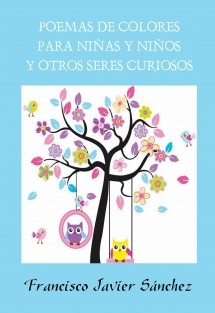 POEMAS DE COLORES PARA NIÑAS Y NIÑOS Y OTROS SERES CURIOSOS