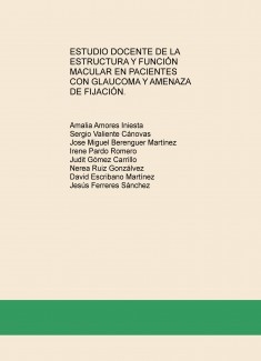 ESTUDIO DOCENTE DE LA ESTRUCTURA Y FUNCIÓN MACULAR EN PACIENTES CON GLAUCOMA Y AMENAZA DE FIJACIÓN.