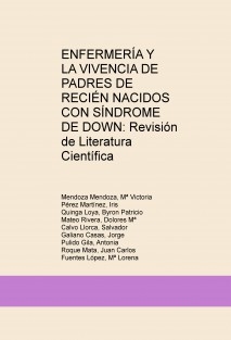 ENFERMERÍA Y LA VIVENCIA DE PADRES DE RECIÉN NACIDOS CON SÍNDROME DE DOWN: Revisión de Literatura Científica