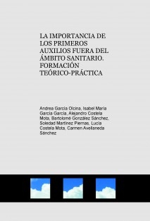 LA IMPORTANCIA DE LOS PRIMEROS AUXILIOS FUERA DEL ÁMBITO SANITARIO. FORMACIÓN TEÓRICO-PRÁCTICA