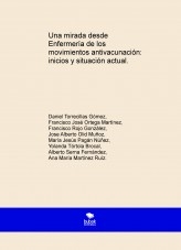 Una mirada desde Enfermería a los movimientos antivacunación: inicios y situación actual.