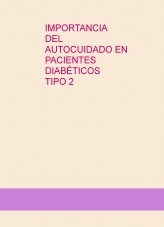 IMPORTANCIA DEL AUTOCUIDADO EN PACIENTES DIABÉTICOS TIPO 2