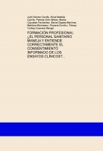 FORMACIÓN PROFESIONAL: ¿EL PERSONAL SANITARIO MANEJA Y ENTIENDE CORRECTAMENTE EL CONSENTIMIENTO INFORMADO DE LOS ENSAYOS CLÍNICOS?