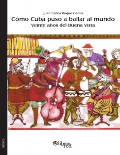 Cómo Cuba puso a bailar al mundo. Veinte años del Buena Vista