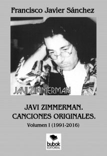 JAVI ZIMMERMAN. CANCIONES ORIGINALES. TOMO I (1991-2016)