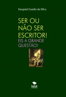 "SER OU NÃO SER ESCRITOR!" EIS A GRANDE QUESTÃO!