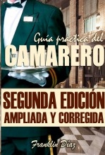 GUÍA PRÁCTICA DEL CAMARERO (Segunda edición ampliada y corregida)