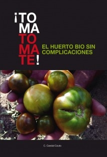 ¡TOMA TOMATE! EL HUERTO BIO SIN COMPLICACIONES (papel)