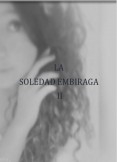 La Soledad Embriaga II