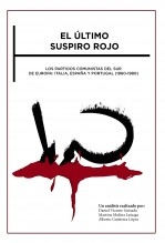 EL ÚLTIMO SUSPIRO ROJO. LOS PARTIDOS COMUNISTAS DEL SUR DE EUROPA: ITALIA, ESPAÑA Y PORTUGAL (1960-1980)