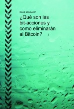 ¿Qué son las bit-acciones y como eliminarán al Bitcoin.?