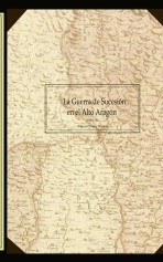 La Guerra de Sucesión en el Alto Aragón