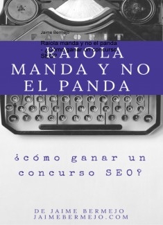 Raiola manda y no el panda - ¿Cómo ganar un concurso SEO?