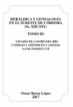 Heráldica y Genealogía en el Sureste de Córdoba (Ss. XIII-XIX). Tomo III. Linajes de Castro del Río y Espejo y apéndices y anexos a los Tomos I y II.