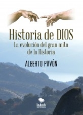 Libro Historia de Dios. La evolución del gran mito de la historia, autor Alberto Pavón Lucero