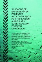 “CUIDADOS DE ENFERMERÍA EN PACIENTES ANTICOAGULADOS POR FIBRILACIÓN AURICULAR Y SOMETIDOS A UN PROCESO QUIRÚRGICO, DESDE ATENCIÓN PRIMARIA”