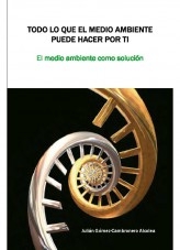 Todo lo que el medio ambiente puede hacer por ti. El medio ambiente como solución