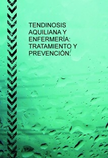 "TENDINOSIS AQUILIANA Y ENFERMERÍA: TRATAMIENTO Y PREVENCIÓN"