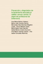 Prevención y diagnóstico de la bacteriemia asociada al catéter venoso central. El papel del profesional de enfermería