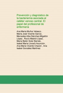 Prevención y diagnóstico de la bacteriemia asociada al catéter venoso central. El papel del profesional de enfermería