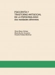 Psicopatía y Trastorno Antisocial de la Personalidad: dos realidades diferentes