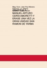 GRATITUD A MANUEL ARTURO ODRÍA AMORETTI Y ERASE UNA VEZ LA GRAN UNIDAD SAN RAMON DE TARMA