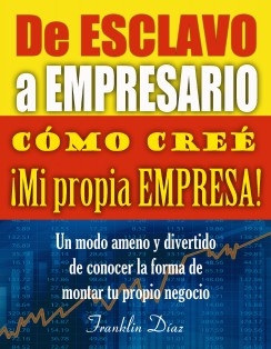 De ESCLAVO a EMPRESARIO: Cómo creé mi propia empresa (EDICIÓN DIGITAL)