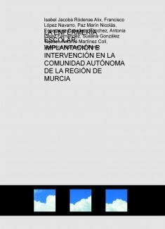 LA ENFERMERÍA ESCOLAR: IMPLANTACIÓN E INTERVENCIÓN EN LA COMUNIDAD AUTÓNOMA DE LA REGIÓN DE MURCIA
