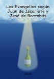 Los evangelios según Juan de Iscariote y José de Barrabás