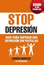 Libro STOP DEPRESIÓN. GUÍA PARA SUPERAR UNA DEPRESIÓN SIN TOMAR PASTILLAS. BASADO EN UNA HISTORIA REAL, autor Ruben Quintas Mosquera