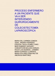 PROCESO ENFERMERO A UN PACIENTE QUE VA A SER INTERVENIDO QUIRÚRGICAMENTE DE COLECISTECTOMÍA LAPAROSCÓPICA