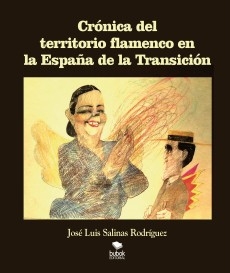 CRÓNICA DEL TERRITORIO FLAMENCO EN LA ESPAÑA DE LA TRANSICIÓN