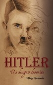 Adolfo Hitler. Un designio demoníaco