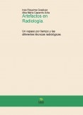 Artefactos en Radiología. Un repaso por tiempo y las diferentes técnicas radiológicas.