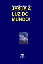 JESUS A LUZ DO MUNDO!