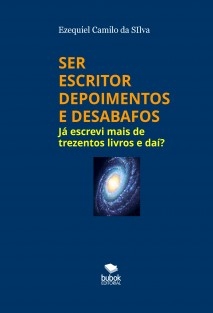 SER ESCRITOR - DEPOIMENTOS E DESABAFOS