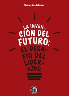 La invención del futuro: El desafío del liderazgo