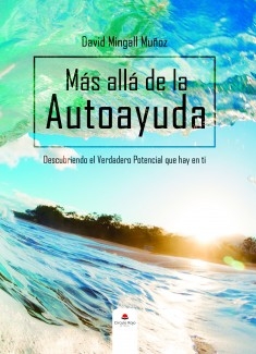 " Más allá de La Autoayuda. Descubriendo el Verdadero Potencial que hay en ti "