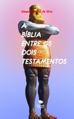 A BÍBLIA ENTRE OS DOIS TESTAMENTOS